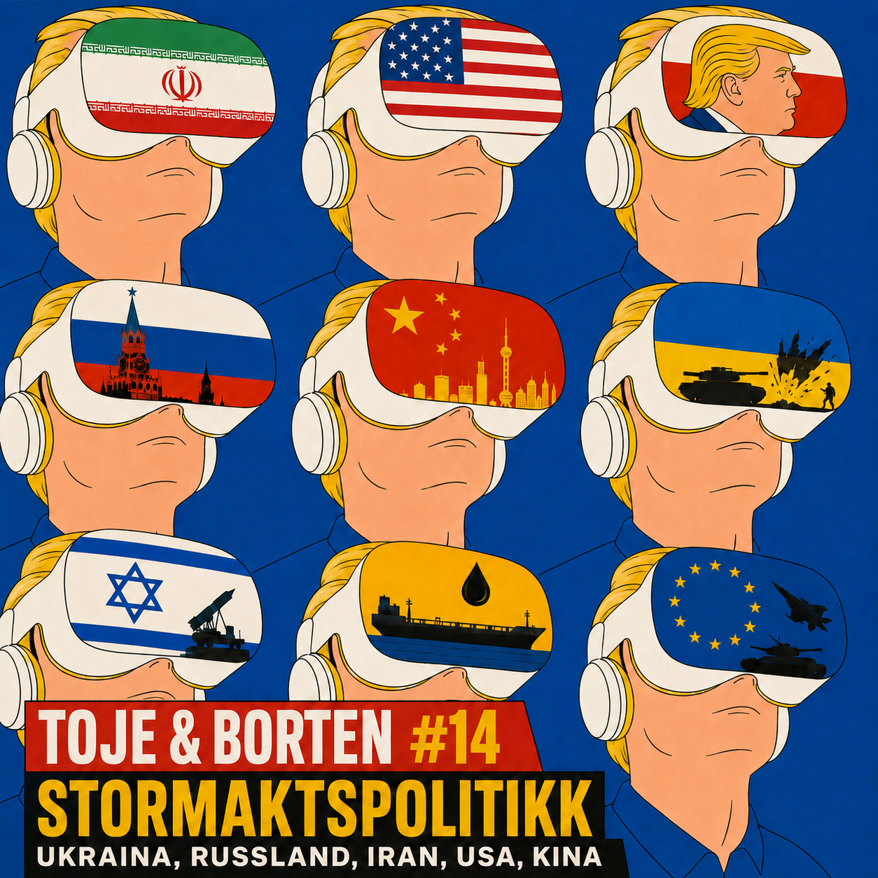 Toje & Borten #14 – Stormaktspolitikk: Ukraina, Russland, Iran, USA, Kina